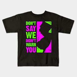 Don't Say We Didn't Warn You Kids T-Shirt